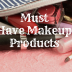 must have makeup products