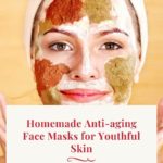 Homemade Anti-aging Face Masks for Youthful Skin