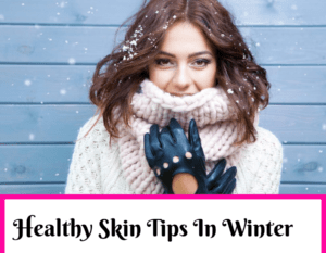 12 Tips to Keep Your Skin Healthy During the Winter - Beauty And ...