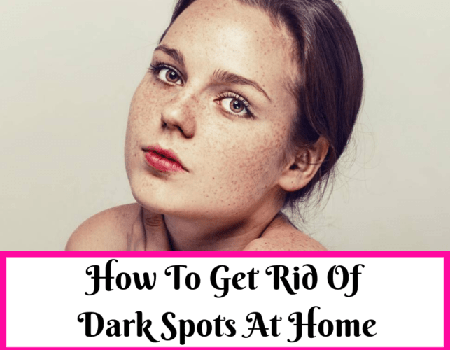 How To Get Rid Of Dark Spots