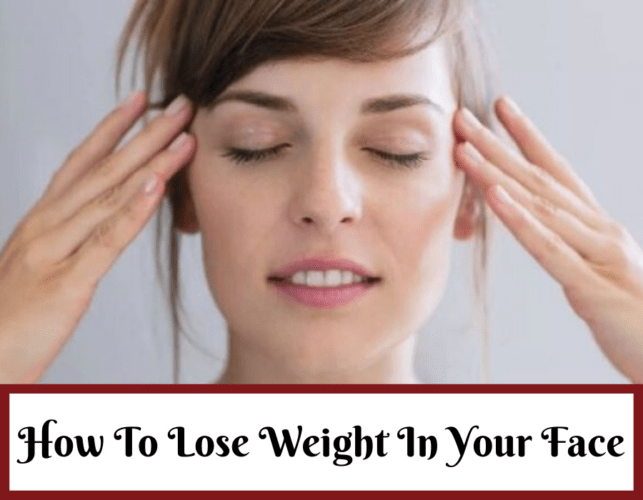 How To Lose Weight In Your Face