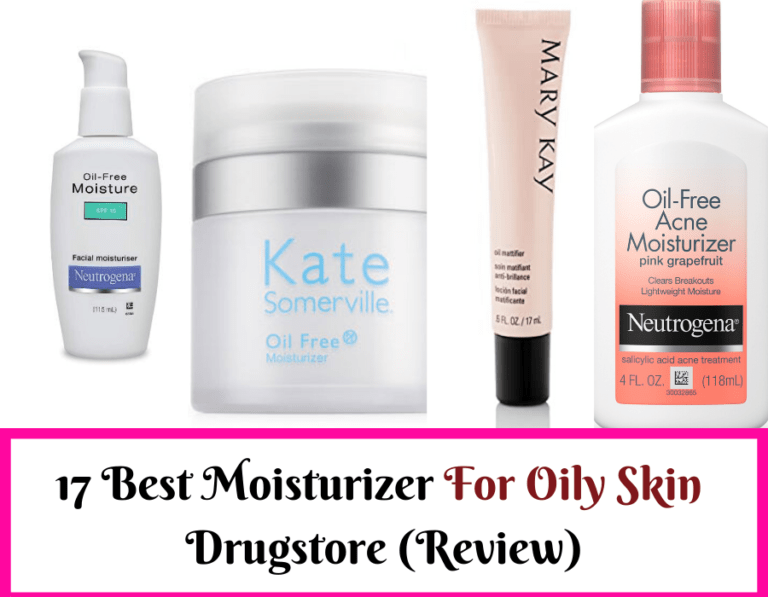 17 Best Oily Skin Moisturizer Drugstore (Reviews) Of 2020