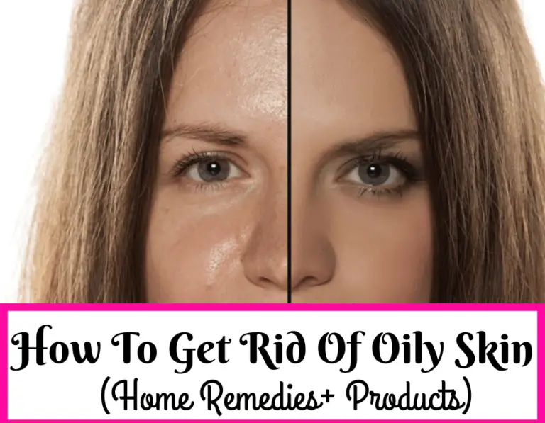 How To Get Rid Of Oily Skin Permanently At Home