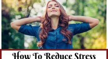 How To Relieve and Manage Stress (Anxiety) At Home