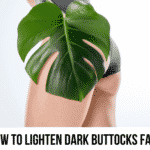How to lighten buttocks fast